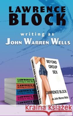 Beyond Group Sex: Doing Their Own Thing Wells, As John Warren 9798434814812