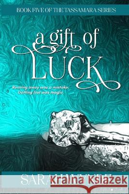 A Gift of Luck Sarah Wynde   9798434950190 Independently Published