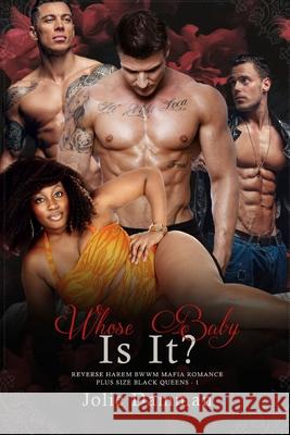 Whose Baby Is It?: Reverse Harem BWWM Mafia Romance Damman, Jolie 9798435273632