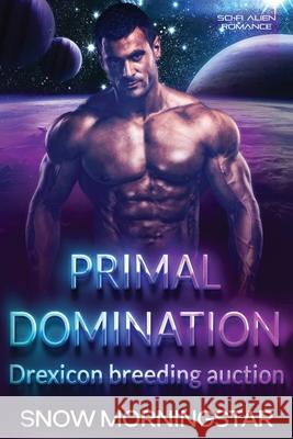 Primal domination: Sci-fi alien romance Morningstar, Snow 9798435375305 Independently published