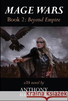 Mage Wars Book 2: Beyond Empire Harrington, Anthony 9798435515336