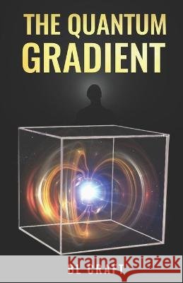 The Quantum Gradient Craft B L Craft 9798435985368