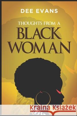 Thoughts from a Black Woman Evans Dee Evans 9798436082431 Independently published