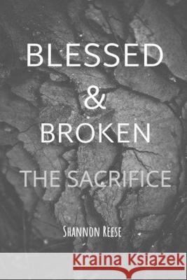 Blessed & Broken: The Sacrifice Reese, Shannon 9798436474007