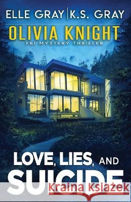 Love, Lies, and Suicide Gray Elle Gray 9798436556185 Independently published