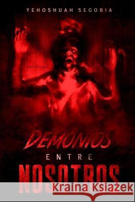 Un demonio entre nosotros Segobia Yehoshuah Segobia 9798436751764 Independently published