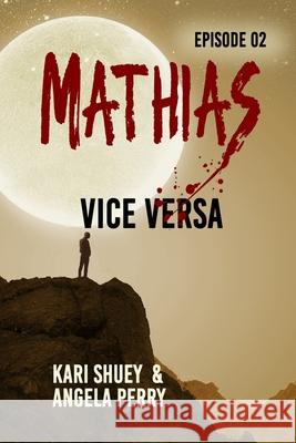 Mathias: Vice Versa Angela Perry Kari Shuey  9798437155325