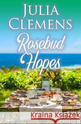 Rosebud Hopes Julia Clemens 9798437377147 Independently Published