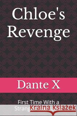Chloe's Revenge: First Time With a Stranger Interracial X, Dante 9798437499696 Independently published