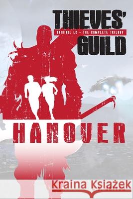 Hanover (Thieves' Guild Origins: LC): Fast Paced Action Adventure Scifi C G Hatton 9798437600269 Independently Published