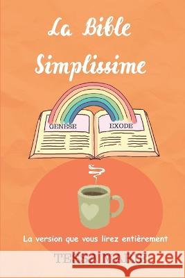 La Bible Simplissime: La version que vous lirez entierement Tessa Marie   9798437793589