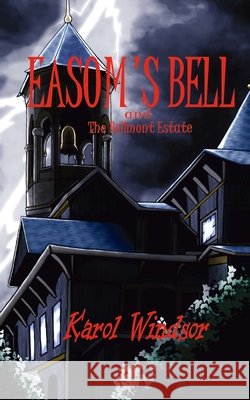 Easom's Bell: and The Bellmont Estate Karol Windsor, Mary Windsor 9798437838150