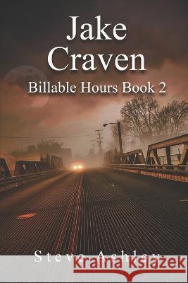 Jake Craven Billable Hours Book 2 Ashley Steve Ashley 9798437854631