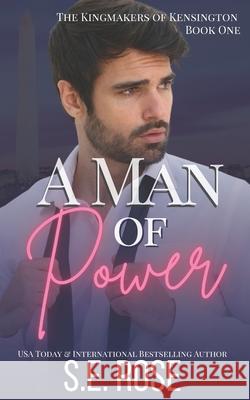 A Man of Power S E Rose   9798437935224 Independently Published
