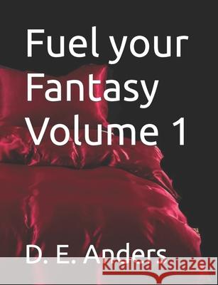 Fuel your Fantasy Volume 1 D E Anders   9798438858256 Independently Published