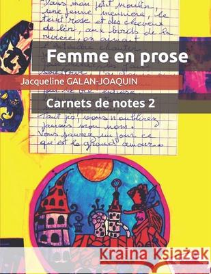 Femme en prose: Carnets de notes 2 Jacqueline Galan-Joaquin   9798439135776 Independently Published