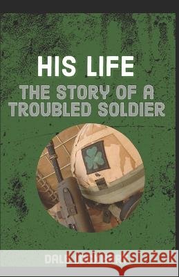 His Life: The Story of a Troubled Soldier Lockhart, Dale 9798439179046