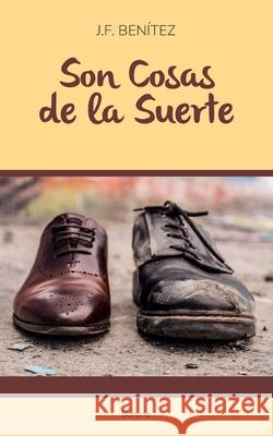 Son cosas de la suerte Librerio Ed J F Benitez  9798439315666 Independently Published
