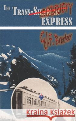 The Trans-Sobriety Express G J F Brooker   9798440791381 Independently Published