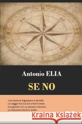 Se No: Storia di migranti e identità Elia, Antonio 9798440923768