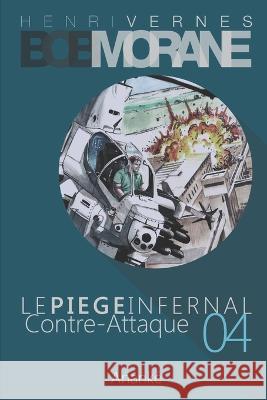 Bob Morane: Le Piege Infernal/4: Contre-Attaque Christophe Corthouts, Frank LeClercq, Les Editions Ananke 9798441594110