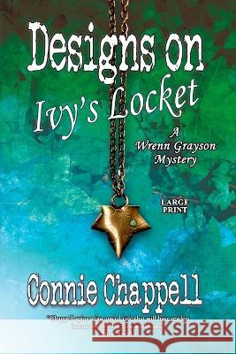 Designs on Ivy's Locket (Large Print) Chappell Connie Chappell 9798441663915