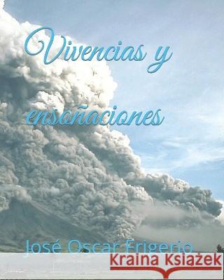 Vivencias y ensoñaciones Frigerio, José Oscar Oscar 9798442214017