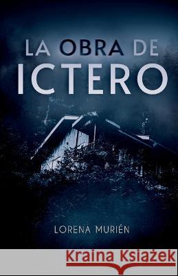La obra de Ictero Lorena Murién 9798442845723 Independently Published