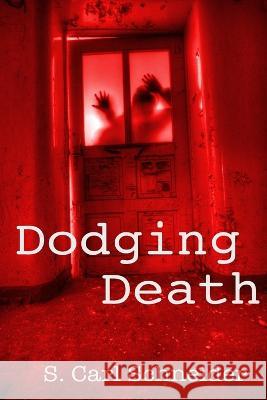 Dodging Death S Carl Schneider   9798444347560