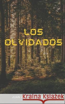 Los Olvidados Juan Jose Fernandez Doctor   9798444955871 Independently Published