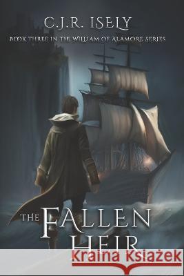 The Fallen Heir C J R Isely   9798444990957 Independently Published