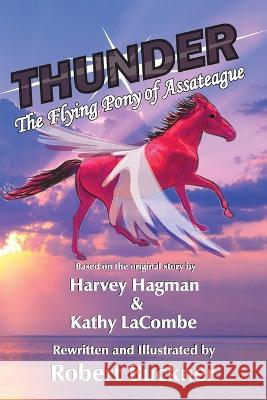 THUNDER, The Flying Pony of Assateague Harvey Hagman Kathy Lacombe Audrey Murray 9798445481119