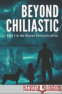 Beyond Chiliastic David a Bush   9798445704867