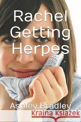Rachel Getting Herpes Ashley Bradley 9798445789390
