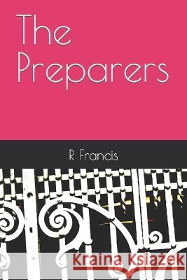 The Preparers R Francis   9798446862351 Independently Published