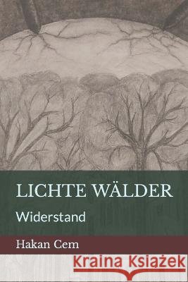 Lichte Wälder: Widerstand Cem, Hakan 9798447016562