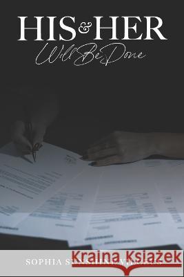 His & Her Will Be Done Sophia Sunshine Vilceus 9798447184940 Independently Published