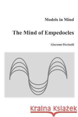 The Mind of Empedocles Giacomo Piccinelli   9798448308840 Independently Published