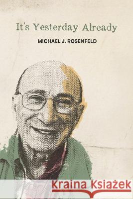 It's Yesterday Already Rosenfeld Michael J. Rosenfeld 9798448363405