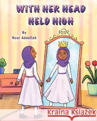 With Her Head Held High Nour Abdullah, Amna Farooq 9798448457746