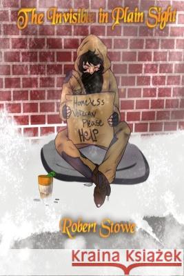 The Invisible in Plain Sight Robert Stowe   9798448572739 Independently Published