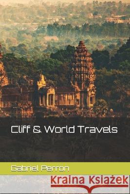 Cliff & World Travels Gabriel Perron   9798448740909 Independently Published