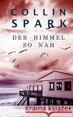 Der Himmel so nahe Collin Spark   9798449161307 Independently Published