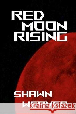 Red Moon Rising Shawn Weaver   9798449175366