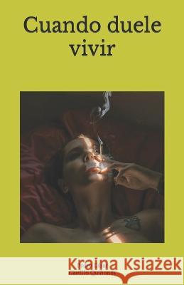 Cuando duele vivir Pedro César Castillo Quiñones 9798449226167