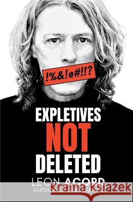 Expletives Not Deleted Leon Acord   9798449228505 Independently Published