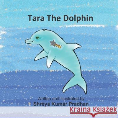Tara The Dolphin Shreya Kumar Pradhan   9798449636287