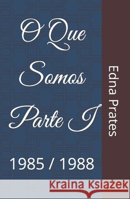 O Que Somos Parte I Prates Edna Prates 9798450004532