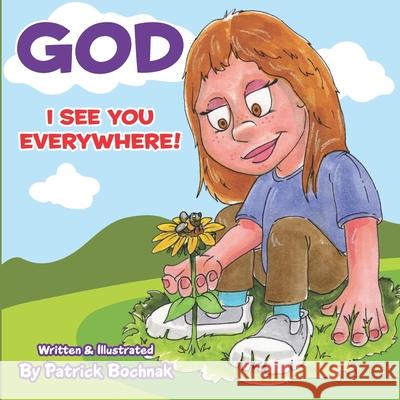 God I see you everywhere Bochnak Patrick Bochnak 9798450004938 Independently published
