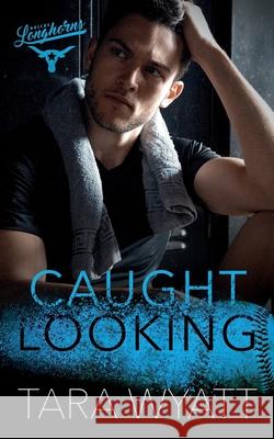 Caught Looking Tara Wyatt 9798450012537
